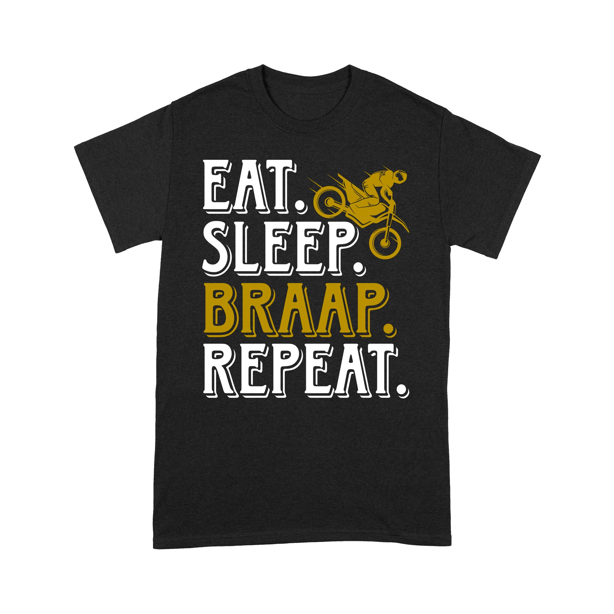 Dirt Bike Men T-shirt - Eat Sleep Braap Repeat - Cool Motocross Biker Tee, Off-road Dirt Racing for Rider| NMS187 A01