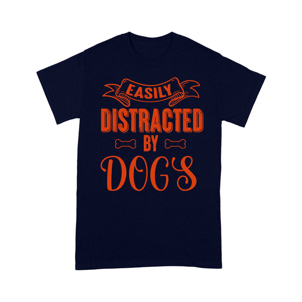 Funny Dog Lover T-shirt| Easily Distracted By Dogs T-shirt - Gift for Dog Lover, Animal Lover, Pet Lover - Dog Mom Shirt, Dog Dad Shirt, Dog Lover Tee| JTSD104 A02M03