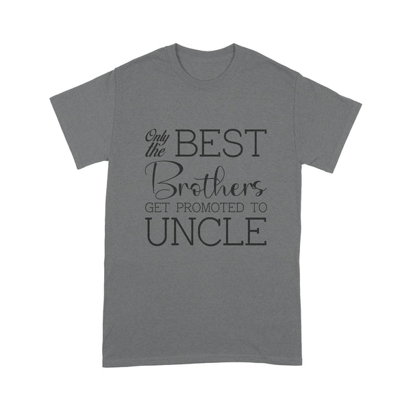 New Uncle T-shirt| Only Best Brother Get Promoted to Uncle| Pregnancy Announcement, New Baby| NTS36 Myfihu
