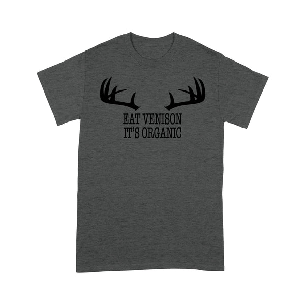 "Eat Venison It's Organic" Funny Deer Hunting Shirt Deer Hunting Season Deer Antler Standard T-shirt FSD2123D06
