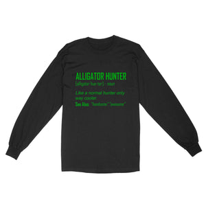 Alligator Hunter "Like a normal hunter only way cooler" Funny hunting shirt Standard Long Sleeve FSD2419D08