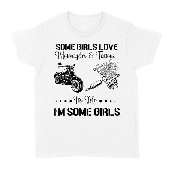 Some Girls Love Motorcycle & Tattoo - Biker Women T-shirt, Cool Rider Shirt for Biker Girl, Female Cruiser| NMS03 A01