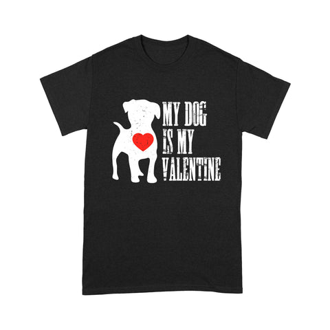 "My dog is my valentine" shirt, valentine gift for dog lovers dog mom dog dad - FSD1327D08