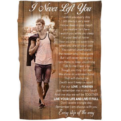 Memorial Blanket| I Never Left You- Custom Image Blanket | Meaningful Remembrance Fleece Throw, Deepest Grief Sympathy Gift for Loss of Son, Mother, Father, Grandmother| T407