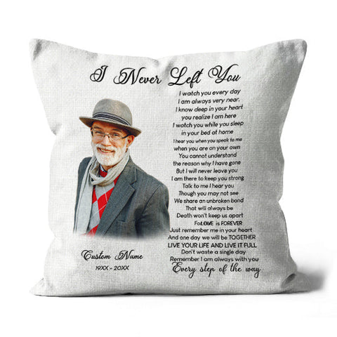 I Never Left You Personalized Memorial Pillow Remembrance A Loved One in Heaven Sympathy Gift 1-side| NPL116