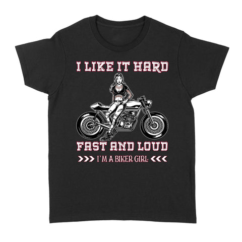 I'm A Biker Girl Like It Hard Fast and Loud - Motorcycle Women T-shirt, Cool Tee for Female Rider, Cruiser Girl| NMS28 A01