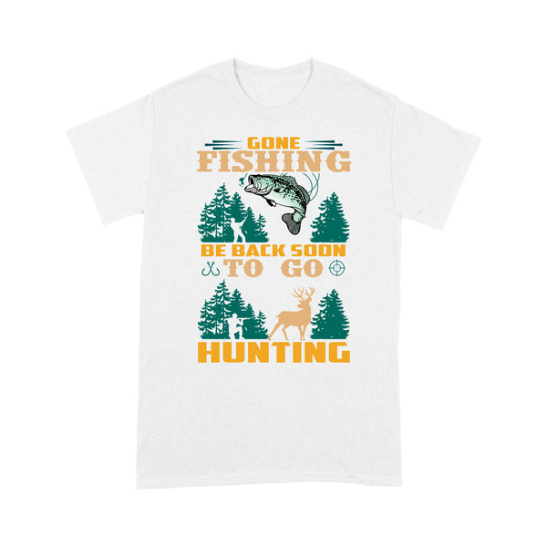 Gone fishing be back soon to go hunting, funny hunting fishing shirts D02 NQS2550 Standard T-Shirt