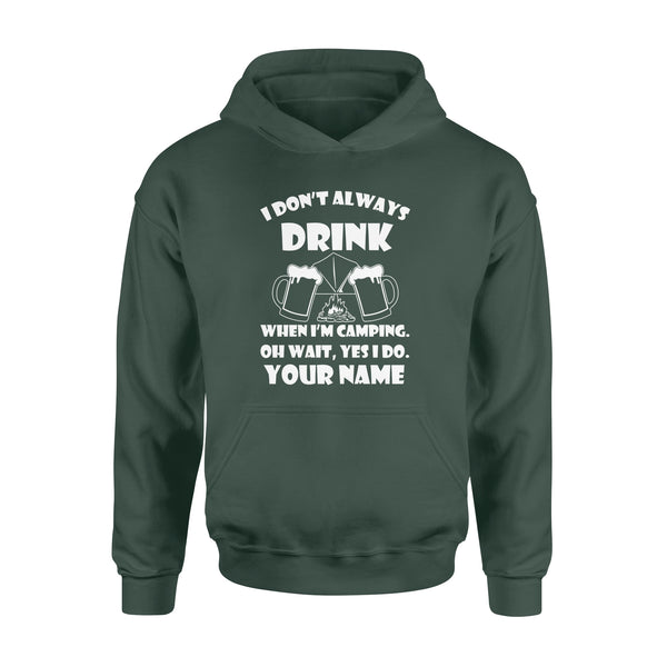 Funny camping shirt I Don't Always Drink When I'm Camping custom name Hoodie - FSD1653D08