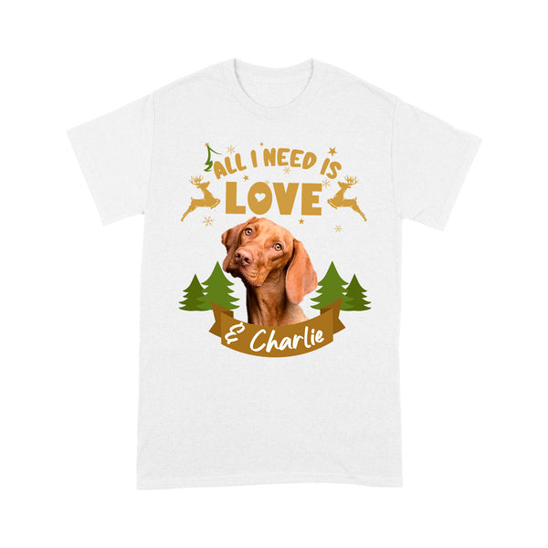 Christmas T-shirt Custom Dog Photo - All I Want Is Love& My Dog| Funny Shirt for Dog Mom, Dog Dad| NTS227