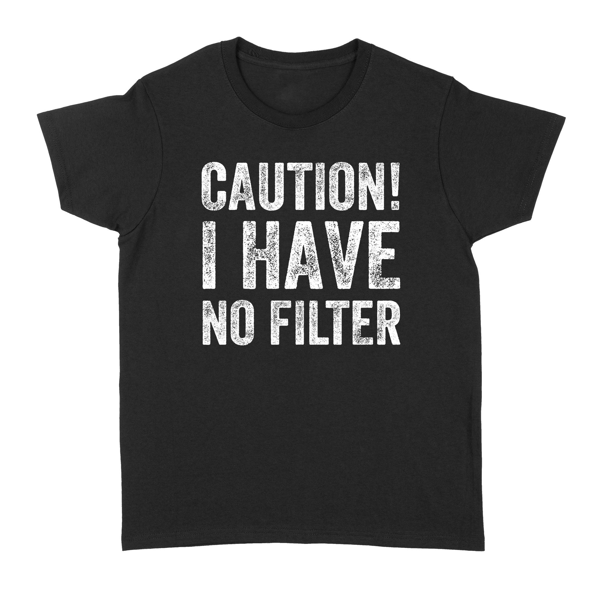 Caution I Have No Filter - Standard Women's T-shirt