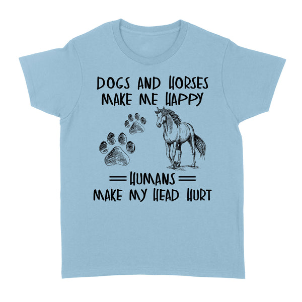 Dogs and horses make me happy humans make my head hurt D01 NQS2894 Standard Women's T-shirt