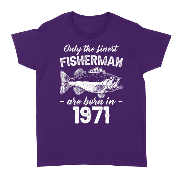 Only the finest fisherman are born in custom year Standard Women's T-shirt