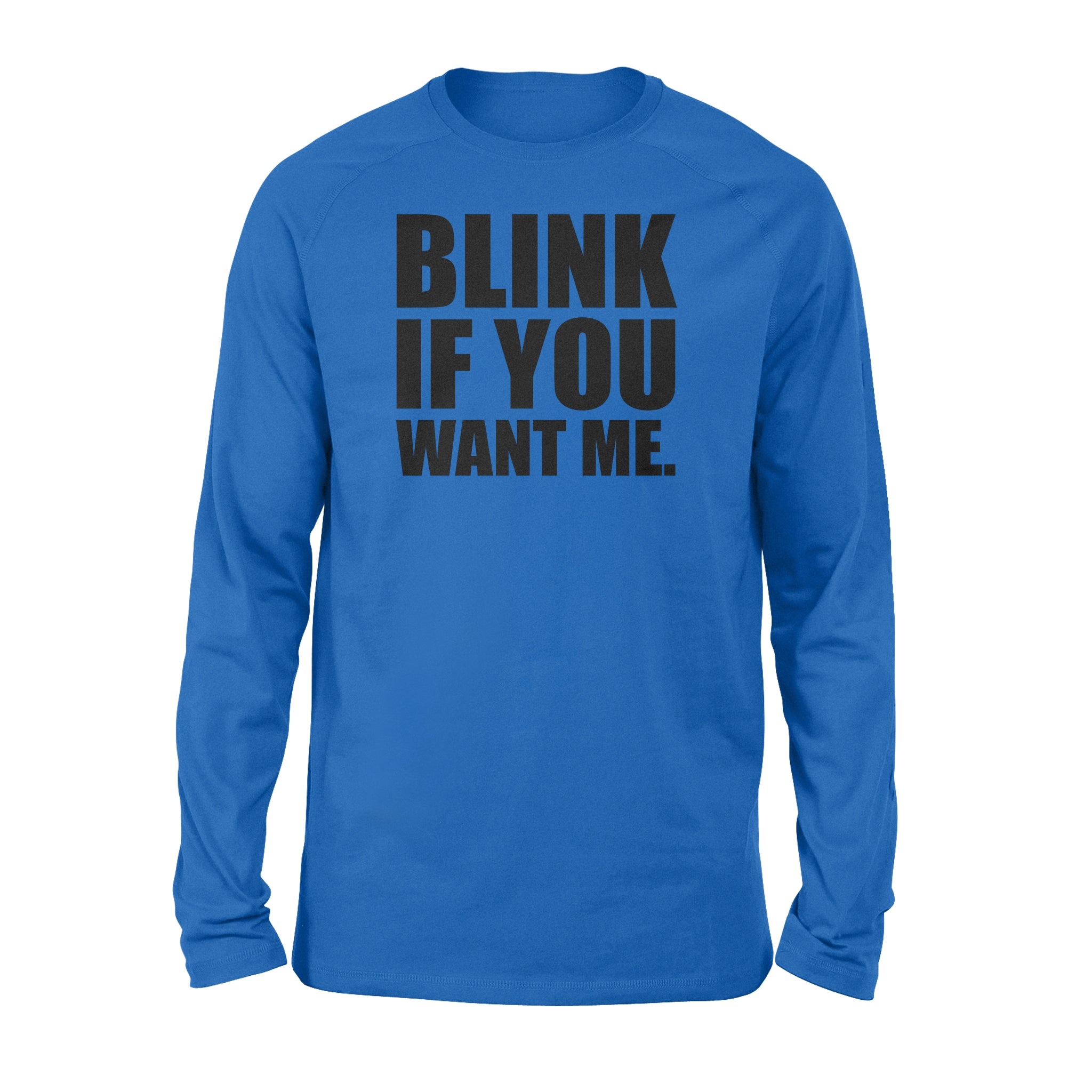 Blink If You Want Me - Standard Long Sleeve