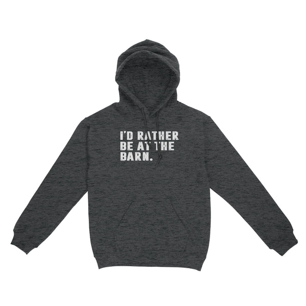 I'd Rather Be At The Barn, Country Girl Shirt, Gift For Horse Owner, Horse Trainer, Country Farm Girl Shirt D02 NQS2803 - Standard Hoodie