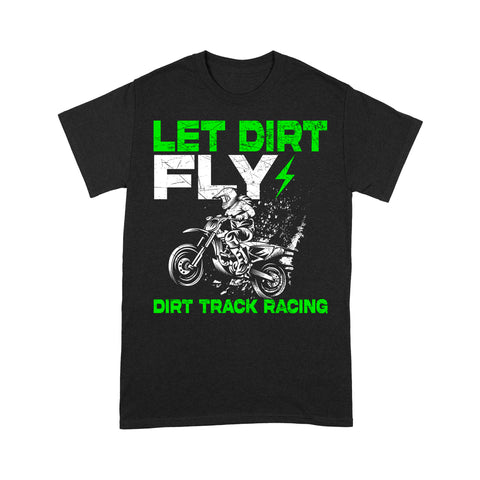 Dirt Bike Men T-shirt - Let Dirt Fly Biker Tee - Cool Dirt Track Motocross Racing Shirt| NMS236 A01