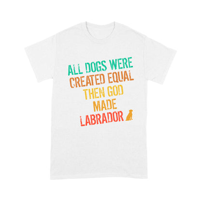 Vintage Labrador Retriever T-shirt| God Made Labrador Shirt| Funny Lab Owner Shirt Lab Mom Lab Dad| JTSD358