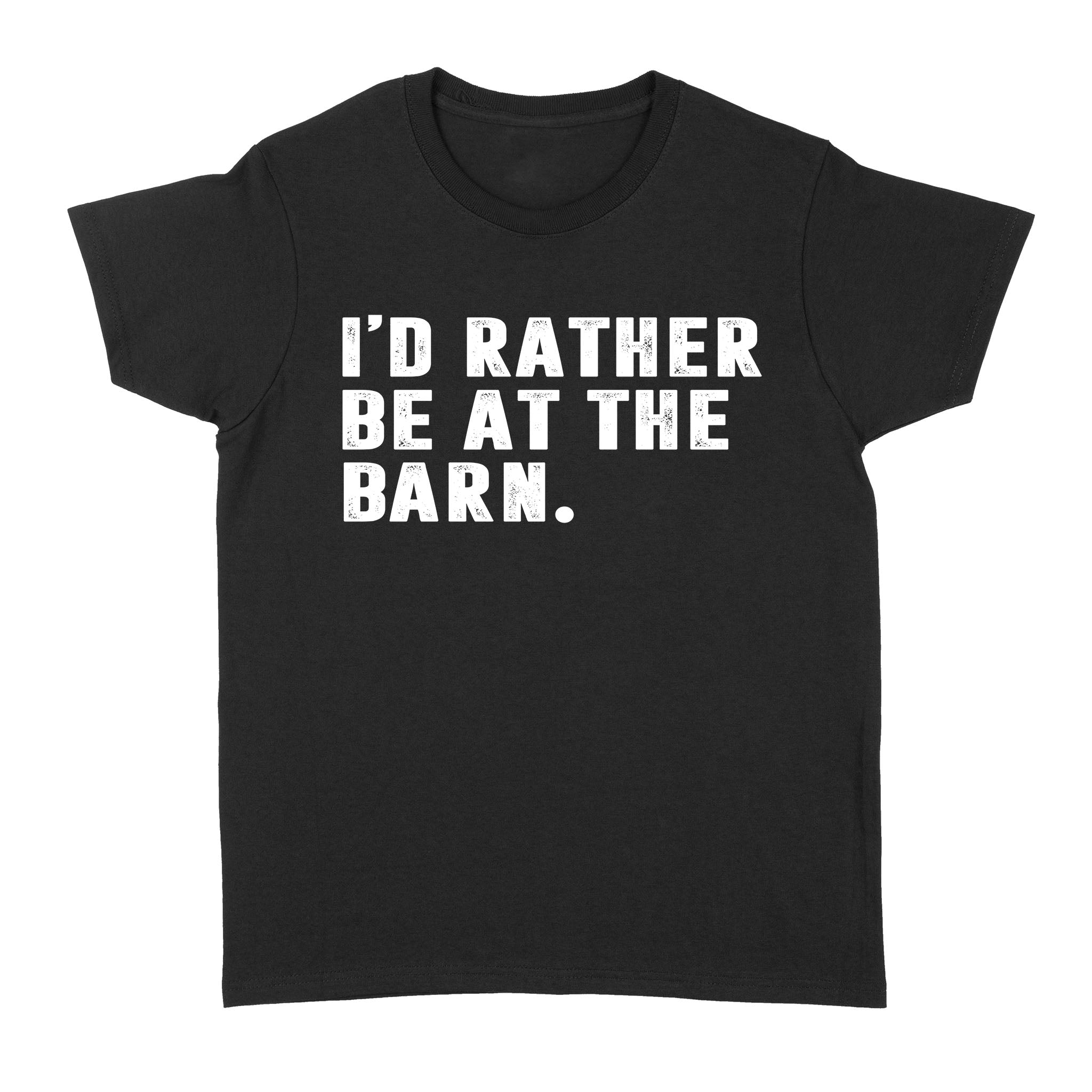I'd Rather Be At The Barn, Country Girl Shirt, Gift For Horse Owner, Horse Trainer, Country Farm Girl Shirt D02 NQS2803 - Standard Women's T-shirt