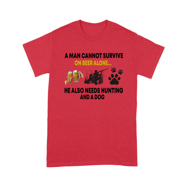 Hunting gift shirt A Man Cannot Survive On Beer Alone He Also Needs Hunting And A Dog - FSD1393D08