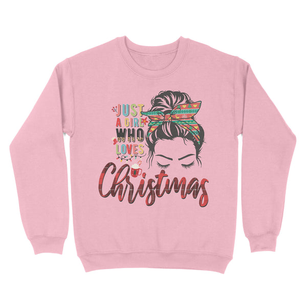 Just a girl who loves Christmas Sweatshirt, Christmas girl gifts FFS - IPHW1913