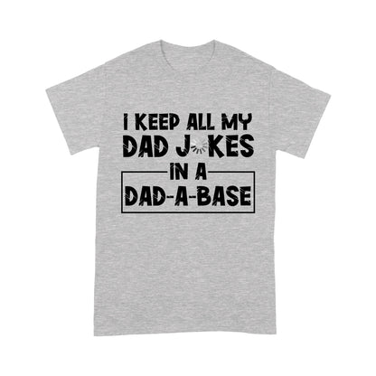 Funny Dad Jokes Shirt | I Keep All My Dad Jokes In A Dad-A-Base | Funny Dad Iokes | Father Day Gifts | Funny Gifts For Dad From Son Daughter In Birthday, Christmas | NS43 Myfihu