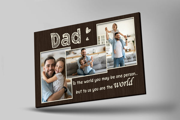 Personalized Dad Photo Collage Canvas| Dad You Are The World| Father's Day Gift for Dad, Father Gift| JC859