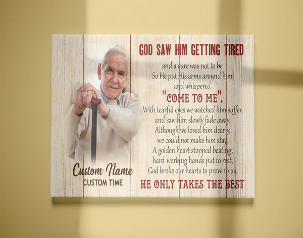 Dad Memorial Canvas| God Saw You Getting Tired| Personalized Father Memorial Gift, Sympathy Gift for Loss of Father, Loss of Dad, In Loving Memory| JC906