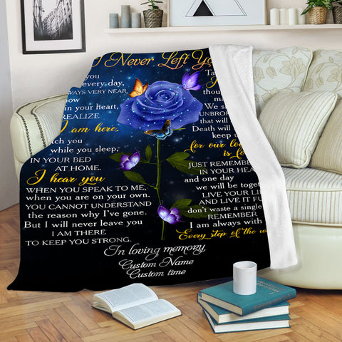 Personalized Memorial Blanket - I Never Left You Throw, Meaningful Remembrance Grief Sympathy Gift N2689