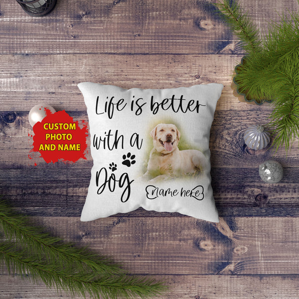 Custom Dog Lover Gift, Life Is Better With Dog Portrait Pillow, Dog Mom, Dog Dad| JPL16