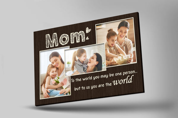 Personalized Mom Photo Collage Canvas| Mom You Are The World| Custom Gift for Mom, Gift for Mother| JC838