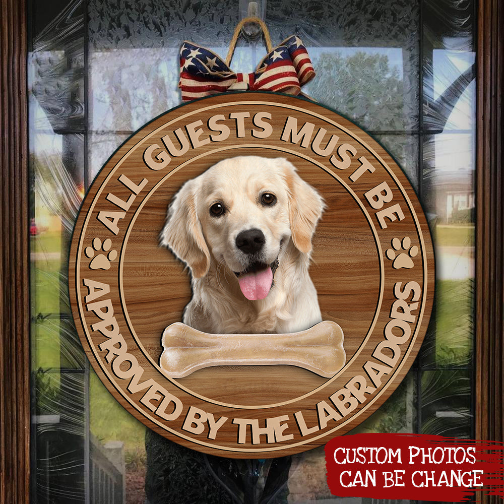 Personalized Dog Door Hanger| All Guests Must Be Approved By The Labradors -  Wooden Welcome Sign Gift for Dog Lover, Labrador Retriever Lover, Dog Mom, Dog Dad| JDH50