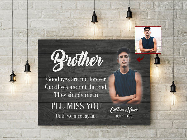 Brother Memorial Personalized Canvas - Goodbyes Are Not Forever, Brother Remembrance Sympathy Gifts| N2614