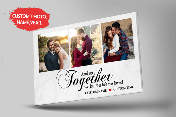 Anniversary Canvas - And So Together We Built A Life Custom Photo Collage Canvas - Gift for Husband Gift for Wife Gift for Couple on Christmas Birthday Valentine Wedding - JC468