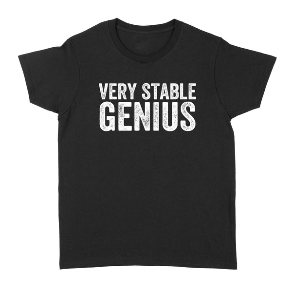 Very Stable Genius - Standard Women's T-shirt