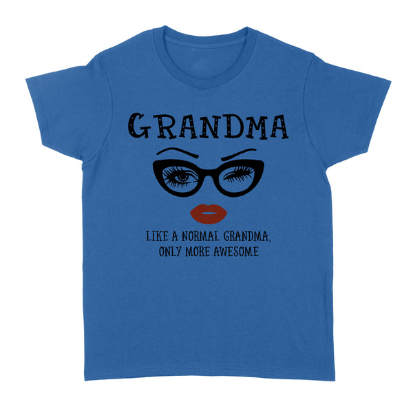 Awesome Grandma T-shirt Like A Normal Grandma only more Awesome Birthday Christmas Gift for Grandma - FSD1367D02