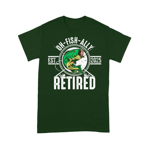 Bass Fishing Oh-fish-ally retired est 2025 T Shirts, Funny retired Fishing Shirts FFS - IPHW1771
