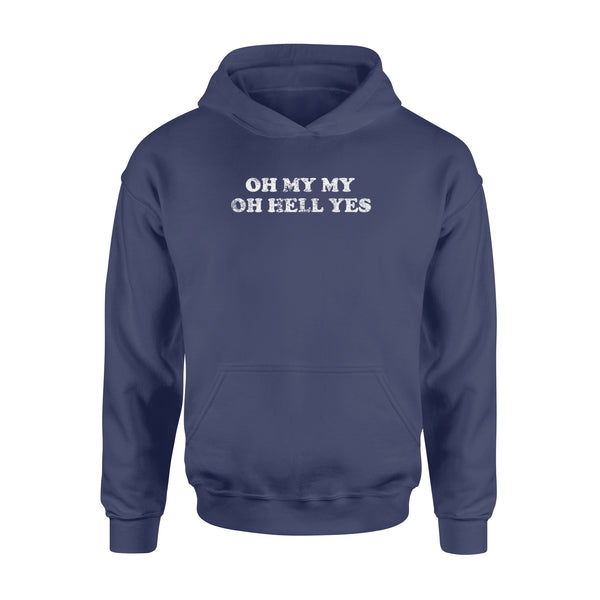 OH MY MY OH HELL YES - Standard Hoodie