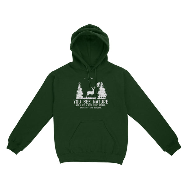 Deer hunting You see nature funny Deer hunter Hoodie