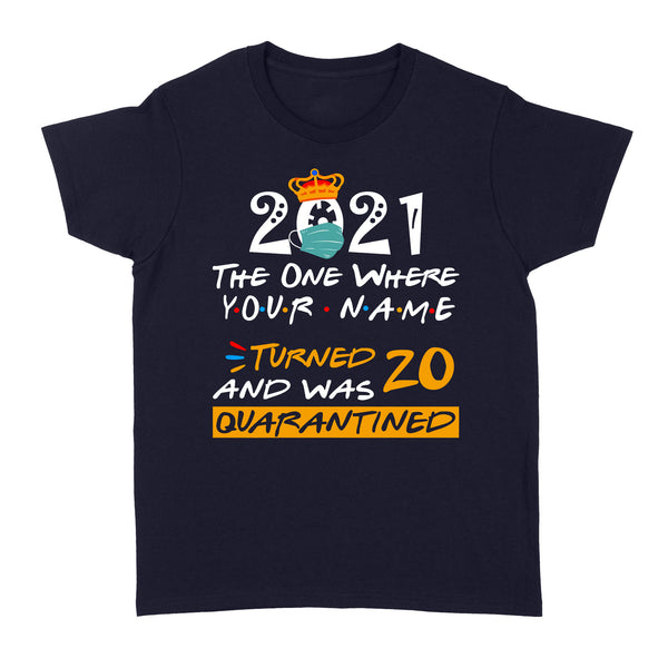 Quarantine Custom name and age Birthday Shirt, Quarantine Birthday Gift, funny birthday gift for family, friends D05 NQS1336 - Standard Women's T-shirt