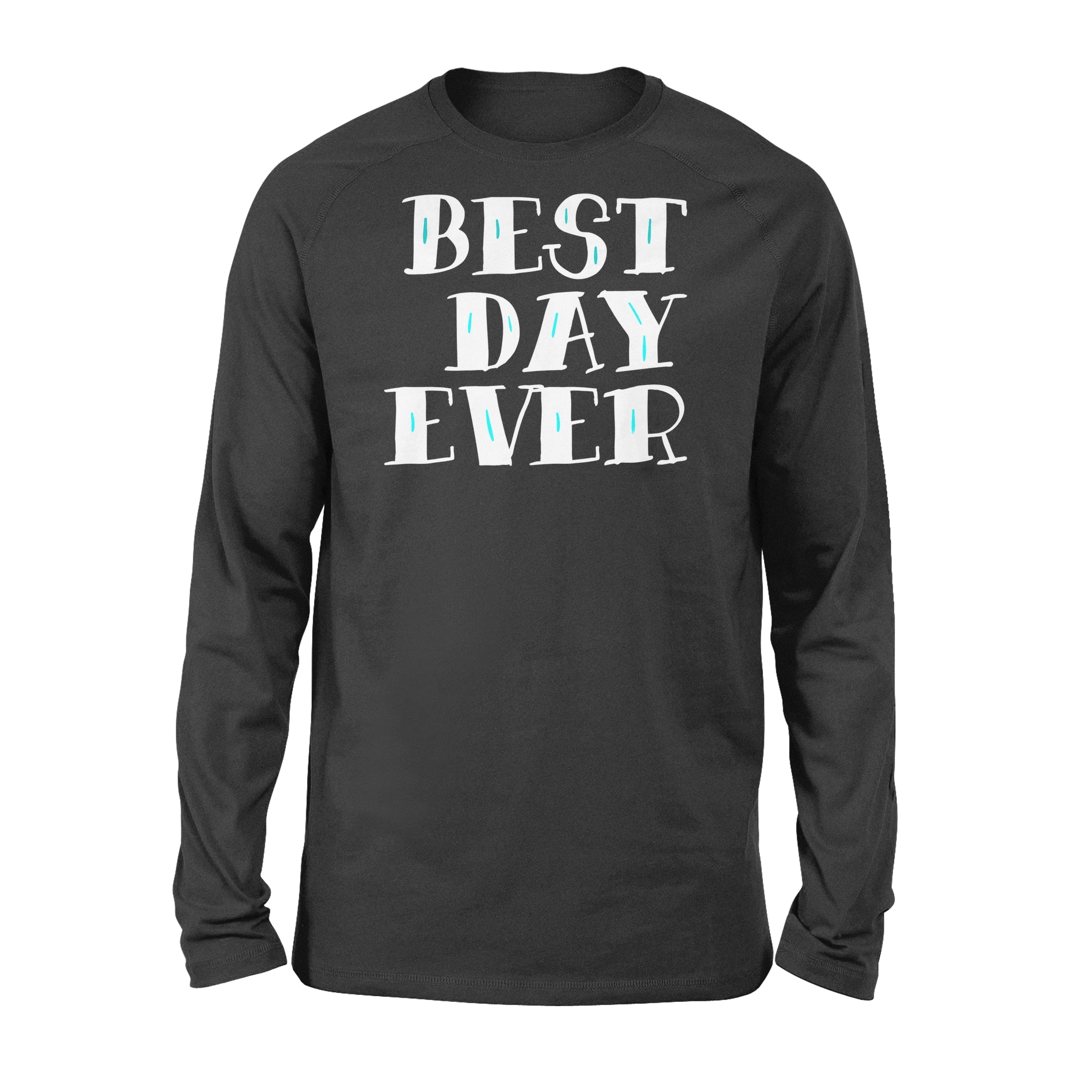 Best Day Ever Gift - Standard Long Sleeve