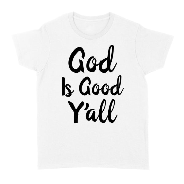 God Is Good Y'all - Christian - Standard Women's T-shirt