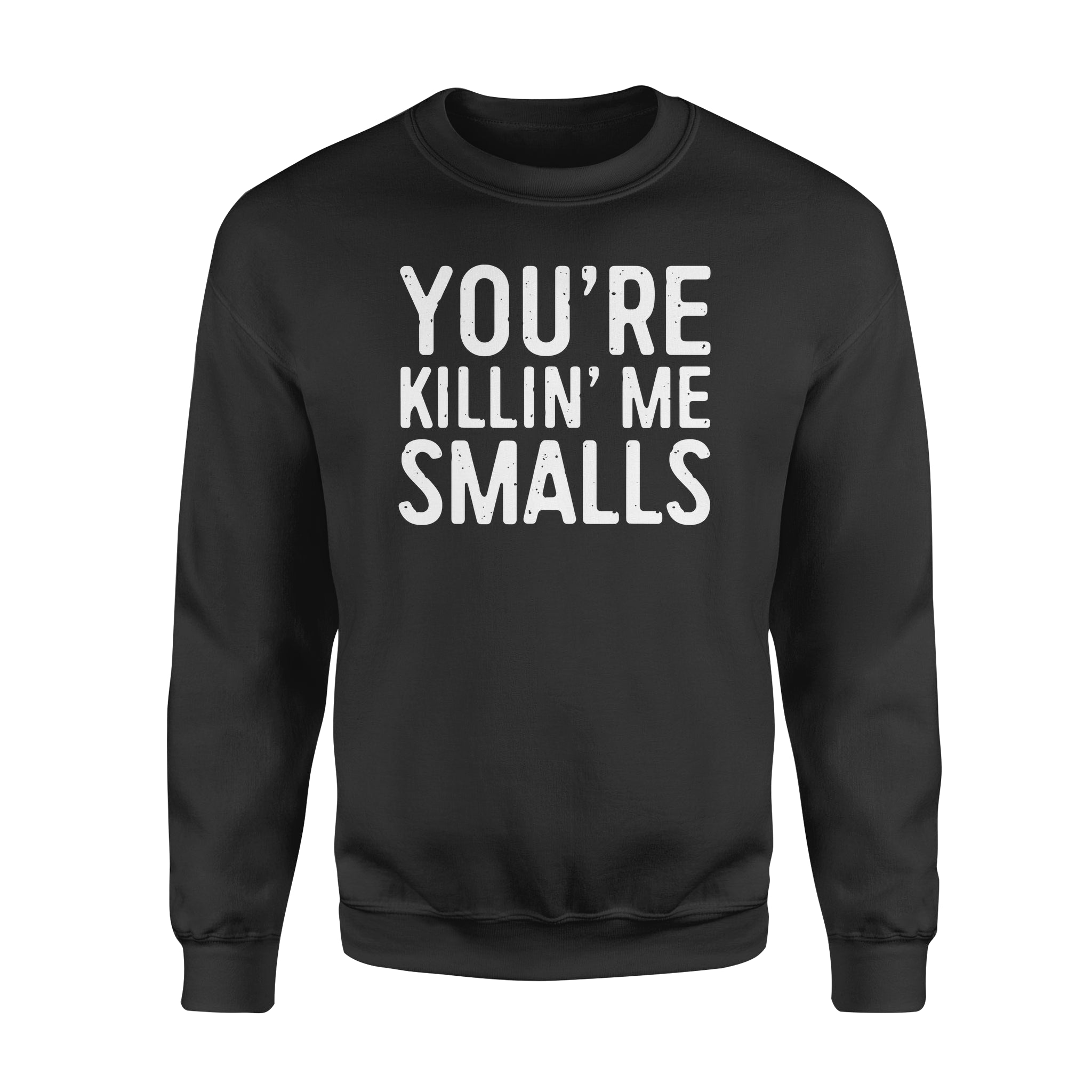 You're Killing Me Smalls T-Shirt Baseball Gift - Standard Crew Neck Sweatshirt