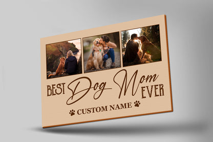 Best Dog Mom Ever| Custom Dog Canvas for Women Mother's Day Gift for Dog Mom Dog Lover Gift for Women| JCD813