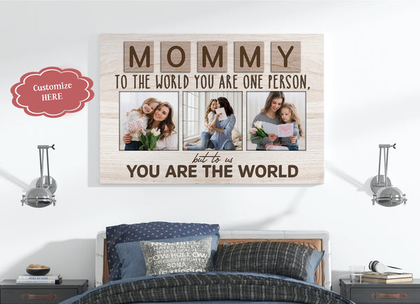 Custom Mom Canvas| Mommy You Are The World| Gift for Mom, Gift for Mother, Mom Birthday, Mother's Day Gift| JC846