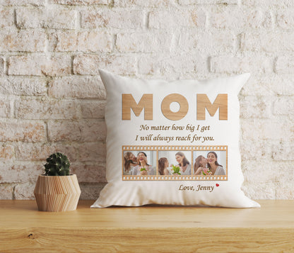 Personalized Mom Pillow - Always Reach for Your, Mother's Day Gift Custom Photo Collage, I Love You Mom| NPL21