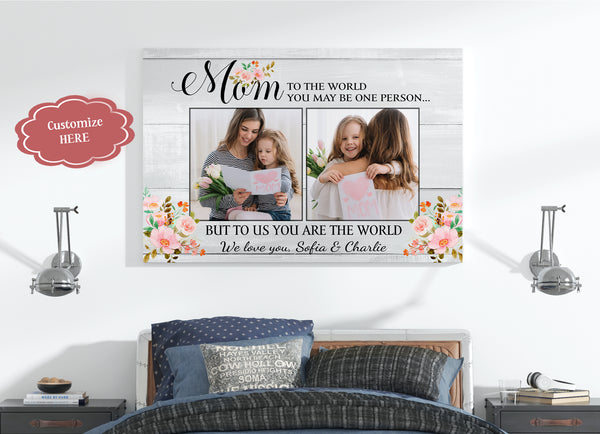 Custom Mom Canvas| To Me You Are The World Mom Photo Collage Mother's Day Gift for Mom, Gift for Mother JC837