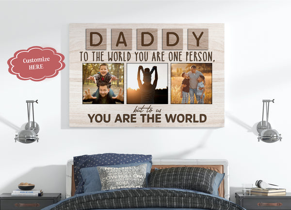 Dad Canvas| Daddy You Are The World| Custom Father's Day Gift for Husband, Dad Birthday, Gift for Dad| JC860