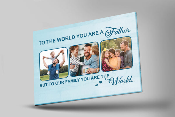 Custom Dad Canvas| Father You Are The World| Father's Day Gift for Dad, Father, Husband, Dad Birthday JC890