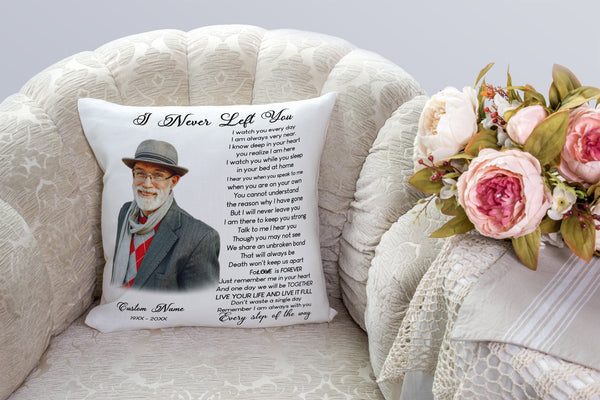 I Never Left You Personalized Memorial Pillow Remembrance A Loved One in Heaven Sympathy Gift 1-side| NPL116