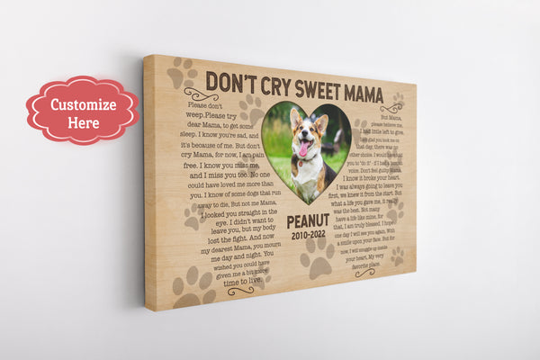 Sympathy Gift for Loss of Dog - Personalized Memorial Canvas Don't Cry Sweet Mama - VTQ18