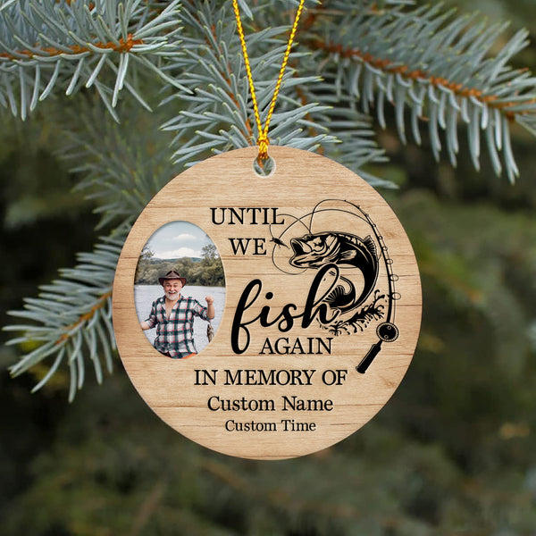 Until we fish again, Fishing in heaven memorial ornament, remembrance Xmas ornament loss fisherman| ONT117